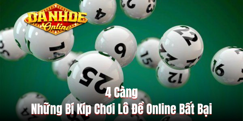 4 Càng & Những Bí Kíp Chơi Lô Đề Online Bất Bại Trong Năm