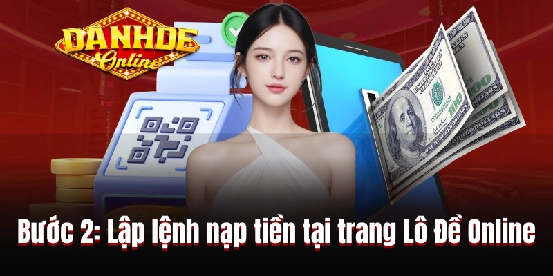 Bước 2: Lập lệnh nạp tiền tại trang Lô Đề Online