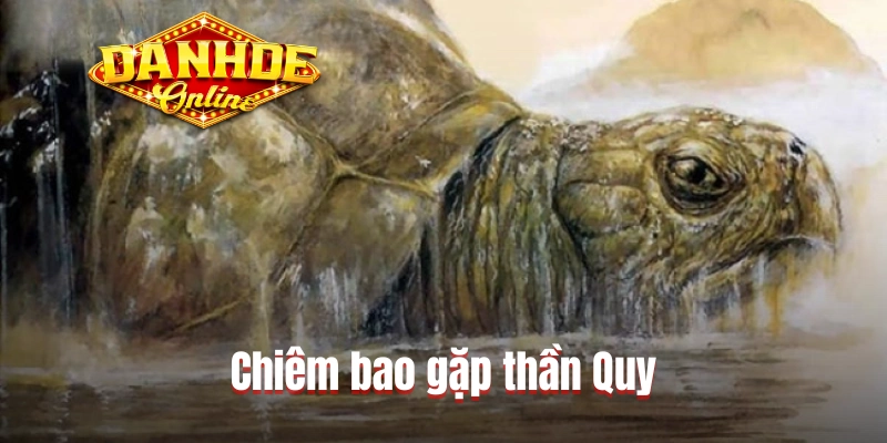 Chiêm bao gặp thần Quy
