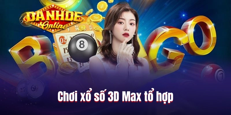 Chơi xổ số 3D Max tổ hợp