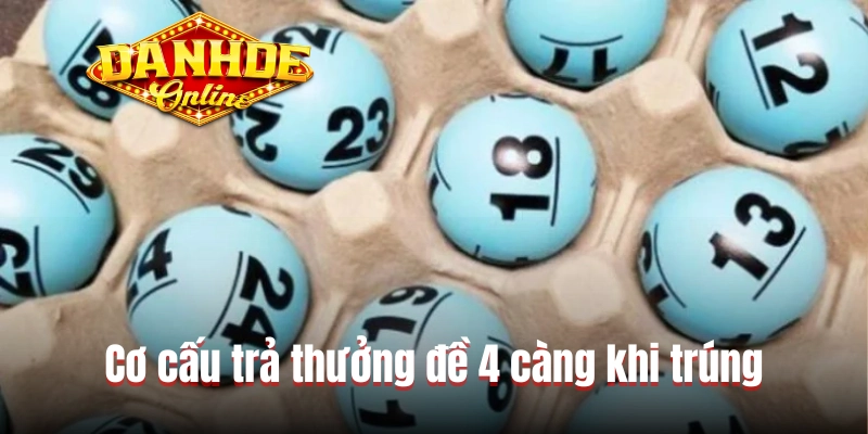 Cơ cấu trả thưởng đề 4 càng khi trúng Cơ cấu trả thưởng đề 4 càng khi trúng