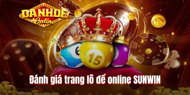 Đánh giá trang lô đề online SUNWIN Đánh giá trang lô đề online SUNWIN