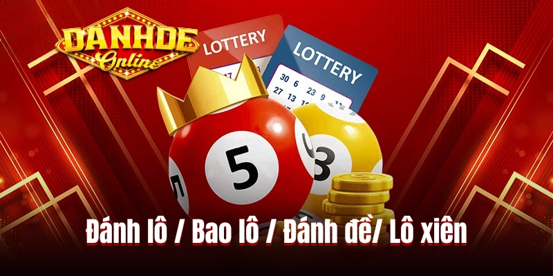 Đánh lô / Bao lô / Đánh đề/ Lô xiên Đánh lô / Bao lô / Đánh đề/ Lô xiên