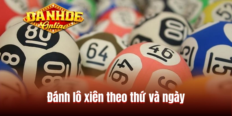 Đánh lô xiên theo thứ và ngày Đánh lô xiên theo thứ và ngày