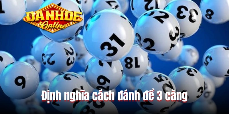 Định nghĩa cách đánh đề 3 càng Định nghĩa cách đánh đề 3 càng