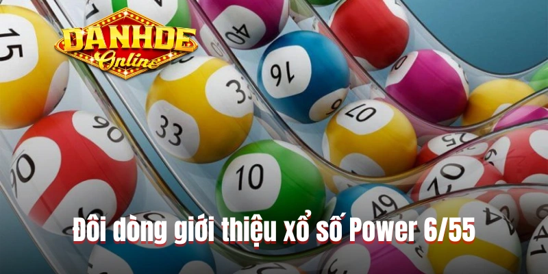 Đôi dòng giới thiệu xổ số Power 6/55