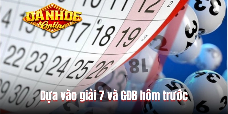 Dựa vào giải 7 và GĐB hôm trước Dựa vào giải 7 và GĐB hôm trước