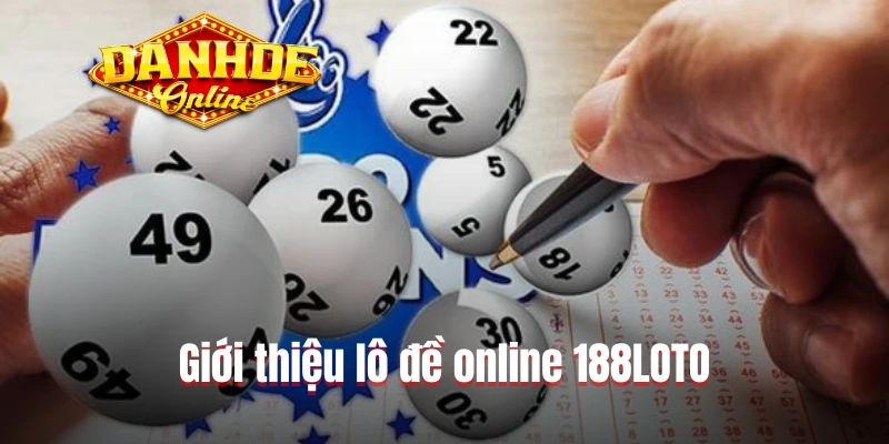 Giới thiệu lô đề online 188LOTO Giới thiệu lô đề online 188LOTO