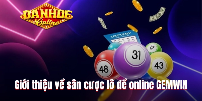 Giới thiệu về sân cược lô đề online GEMWIN Giới thiệu về sân cược lô đề online GEMWIN