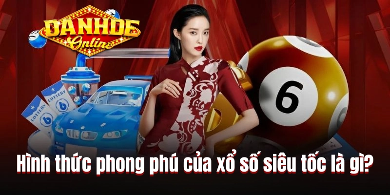 Hình thức cá cược phong phú của xổ số siêu tốc là gì? Hình thức cá cược phong phú của xổ số siêu tốc là gì?