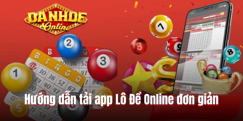 Hướng dẫn tải app Lô Đề Online đơn giản Hướng dẫn tải app Lô Đề Online đơn giản