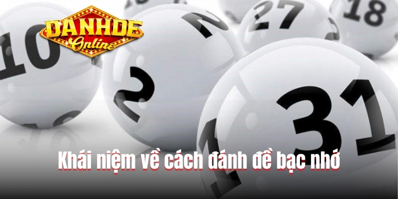 Khái niệm về cách đánh đề bạc nhớ Khái niệm về cách đánh đề bạc nhớ