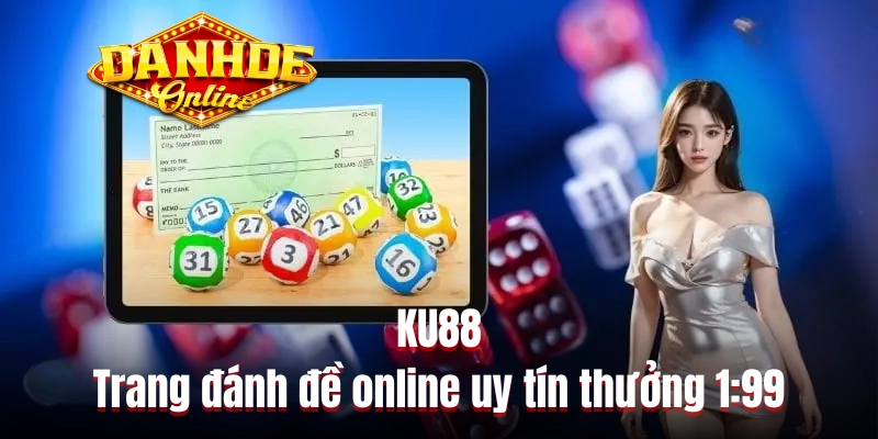 KU88 là trang đánh đề online uy tín với mức thưởng 1:99