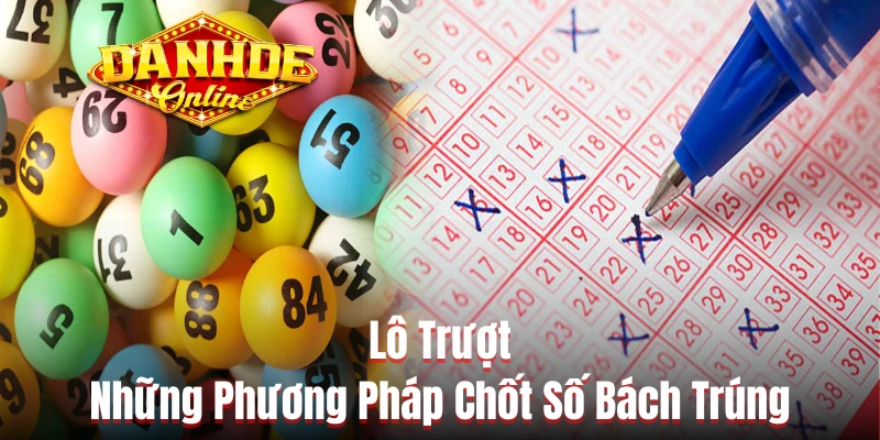 Lô Trượt & Những Phương Pháp Chốt Số Bách Phát Bách Trúng