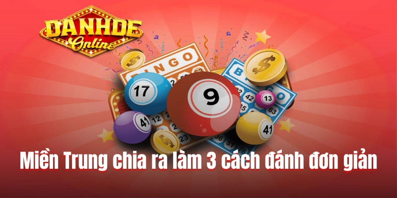 Miền Trung chia ra làm 3 cách đánh đơn giản Miền Trung chia ra làm 3 cách đánh đơn giản