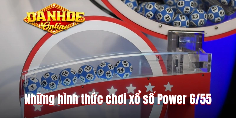 Những hình thức chơi xổ số Power 6/55