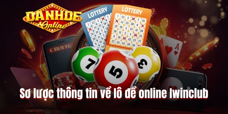 Sơ lược thông tin về lô đề online Iwinclub Sơ lược thông tin về lô đề online Iwinclub
