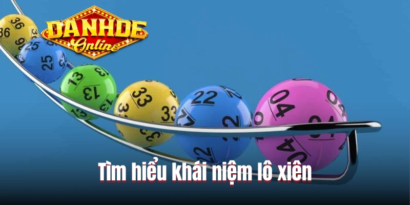 Tìm hiểu khái niệm lô xiên Tìm hiểu khái niệm lô xiên