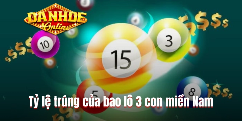 Tỷ lệ trúng của bao lô 3 con miền Nam Tỷ lệ trúng của bao lô 3 con miền Nam