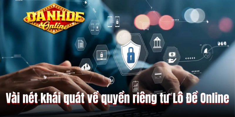 Vài nét khái quát về quyền riêng tư Lô Đề Online Vài nét khái quát về quyền riêng tư Lô Đề Online