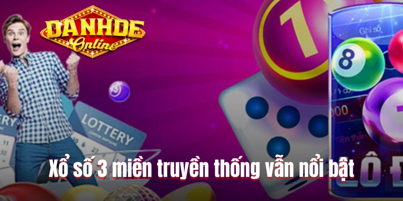 Xổ số 3 miền truyền thống vẫn nổi bật Xổ số 3 miền truyền thống vẫn nổi bật