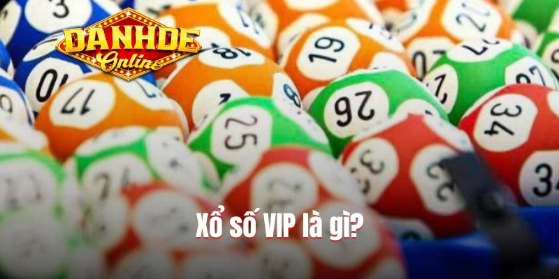 Xổ số VIP là gì?